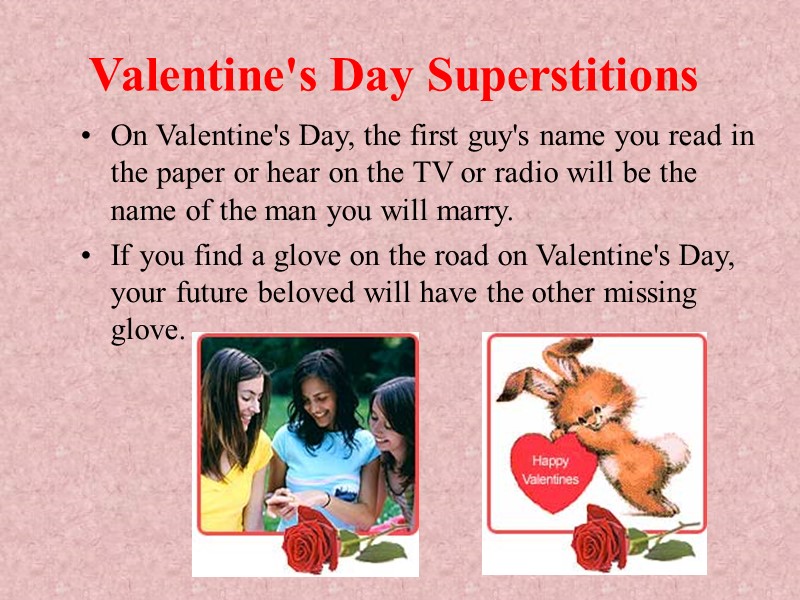 Valentine's Day Superstitions On Valentine's Day, the first guy's name you read in the Valentine's Day Superstitions On Valentine's Day, the first guy's name you read in the